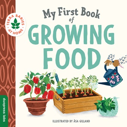 My First Book of Growing Food, Asa duopress labs - Gebonden - 9781950500710