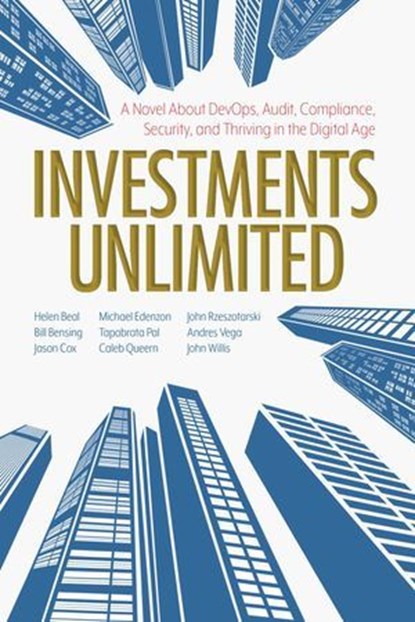 Investments Unlimited, Helen Beal ; Bill Bensing ; Jason Cox ; Michael Edenzon ; Caleb Queern ; John Rzezotarski ; Andres Vega ; John Willis ; Tapabrata Pal - Ebook - 9781950508549