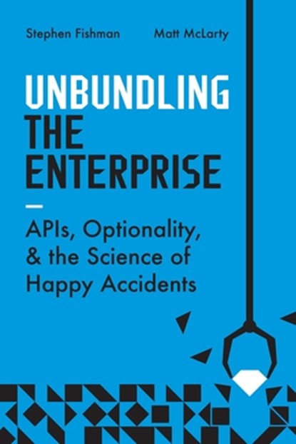 Unbundling the Enterprise, Stephen Fishman ; Matt McLarty - Paperback - 9781950508877