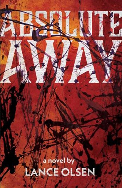 Absolute Away, Lance Olsen - Paperback - 9781950539956