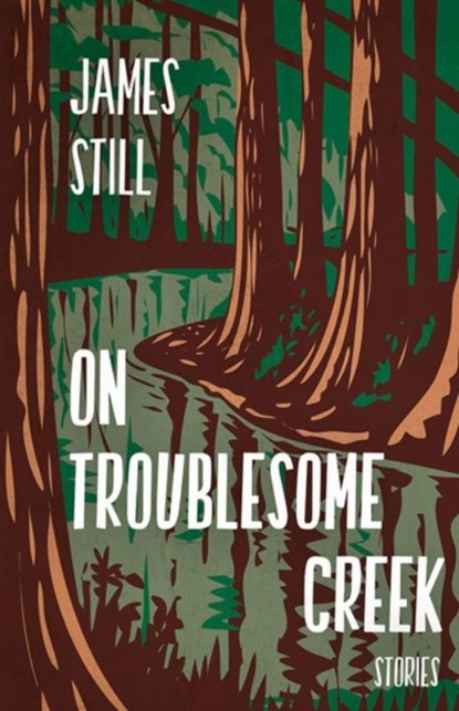 On Troublesome Creek, James Still - Paperback - 9781950564255