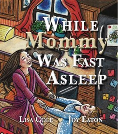 While Mommy Was Fast Asleep, Lisa Cole - Ebook - 9781950574025