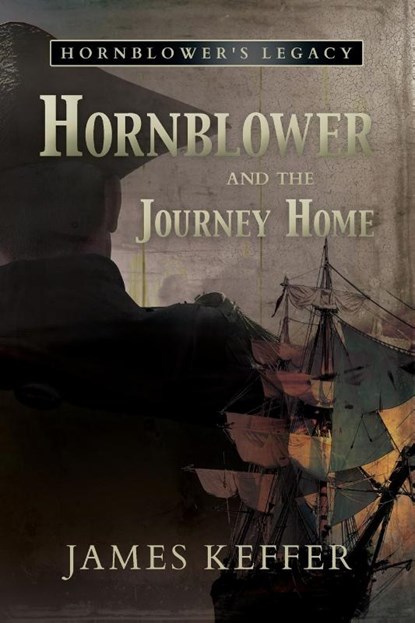 Hornblower and the Journey Home, James Keffer - Paperback - 9781950586837