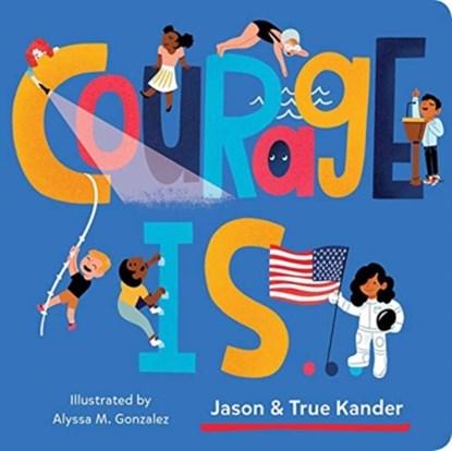 Courage Is..., Jason Kander ; True Kander - Gebonden - 9781950587162