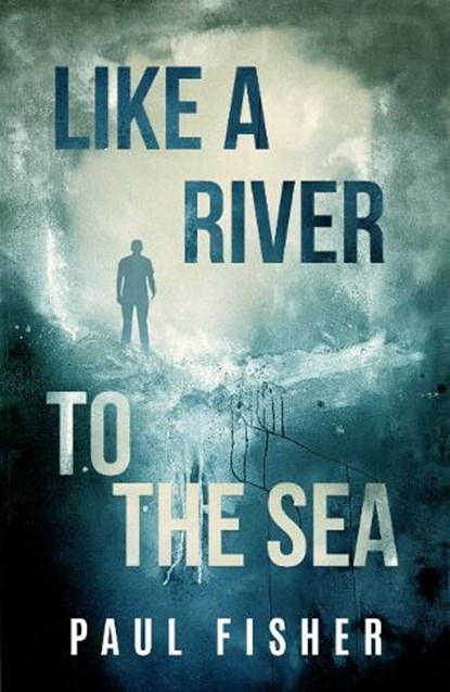 Like a River to the Sea, Paul (Paul Fisher) Fisher - Paperback - 9781950639090