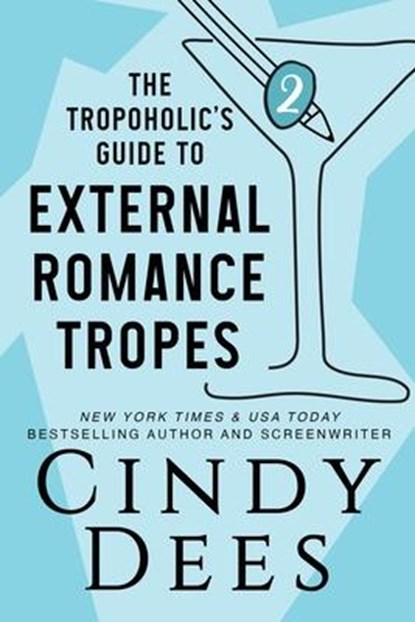The Tropoholic's Guide to External Romance Tropes, Cindy Dees - Paperback - 9781950651412