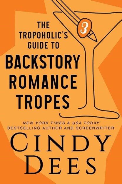 The Tropoholic's Guide to Backstory Romance Tropes, Cindy Dees - Paperback - 9781950651436