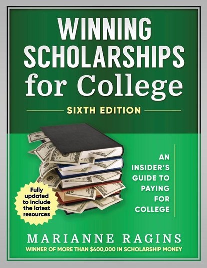 Winning Scholarships for College, Sixth Edition, Marianne Ragins - Paperback - 9781950653232