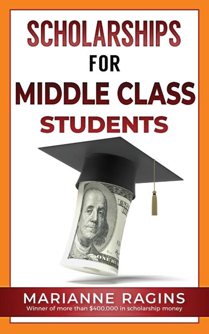 Scholarships for Middle Class Students, Marianne Ragins - Paperback - 9781950653508