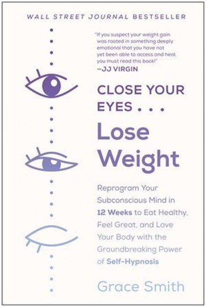 Close Your Eyes, Lose Weight, Grace Smith - Ebook - 9781950665198