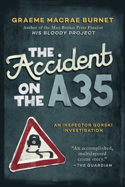 The Accident on the A35: An Inspector Gorski Investigation, Graeme MacRae Burnet - Paperback - 9781950691074