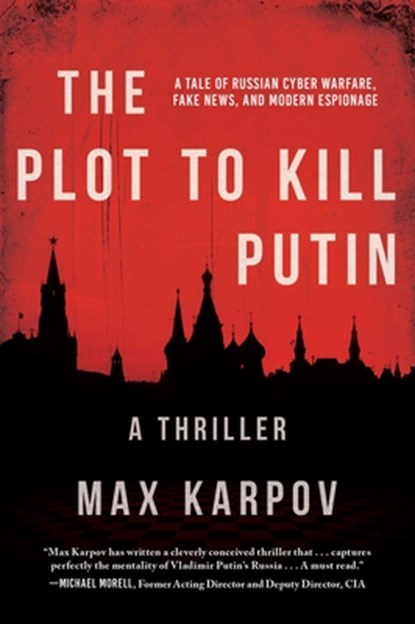 The Plot to Kill Putin: A Thriller, Max Karpov - Paperback - 9781950691159