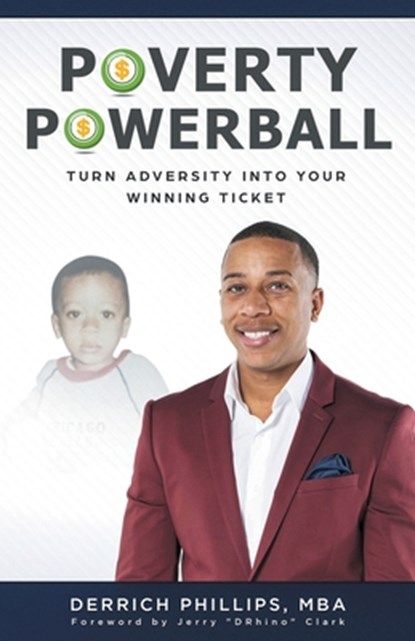 Poverty Powerball: Turn Adversity Into Your Winning Ticket, Derrich Phillips - Paperback - 9781950715008