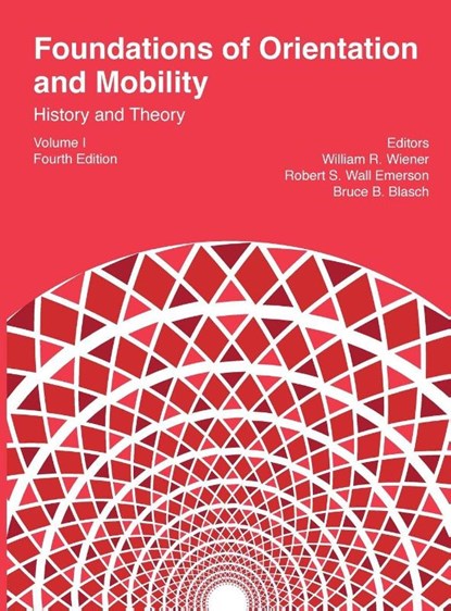 Foundations of Orientation and Mobility, 4th edition, William R Wiener ; Robert S Wall Emerson ; Bruce B Blasch - Gebonden - 9781950723126