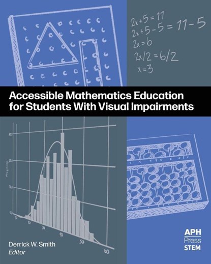 Accessible Mathematics Education for Students With Visual Impairments, Derrick W Smith - Paperback - 9781950723263