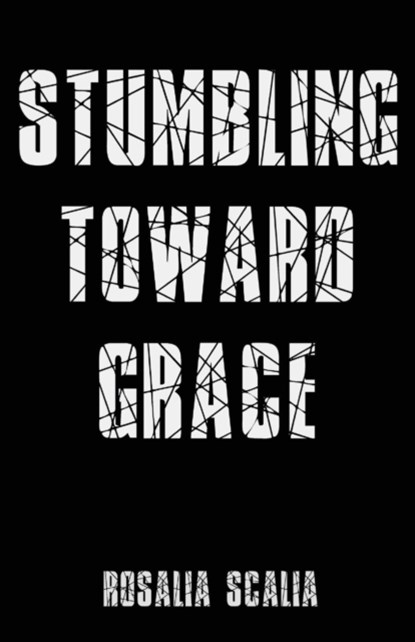 Stumbling Toward Grace, Rosalia Scalia - Paperback - 9781950730827