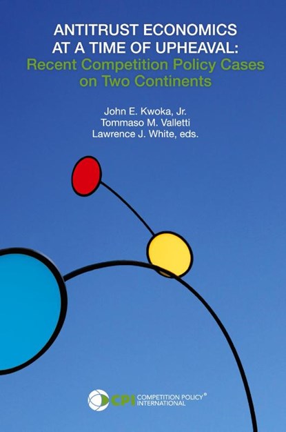 Antitrust Economics at a Time of Upheaval, John E Kwoka ; Tommaso Valletti ; Lawrence J White - Paperback - 9781950769308
