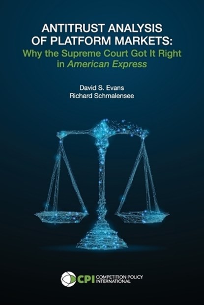 Antitrust Analysis of Platform Markets, EVANS,  David S ; Schmalensee, Richard - Paperback - 9781950769414