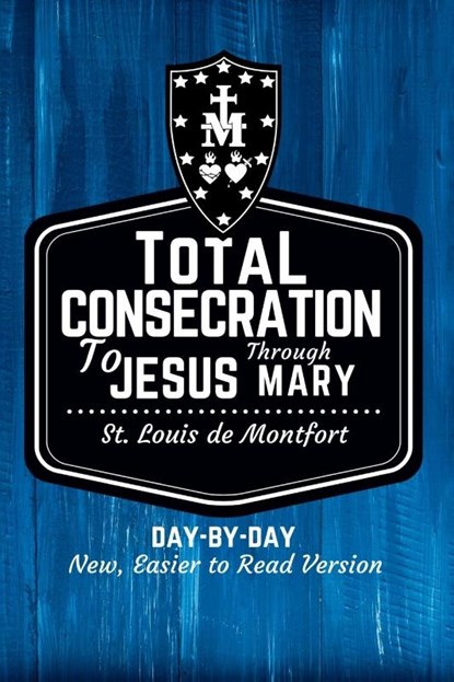St. Louis de Montfort's Total Consecration to Jesus through Mary, St. Louis de Montfort - Paperback - 9781950782727