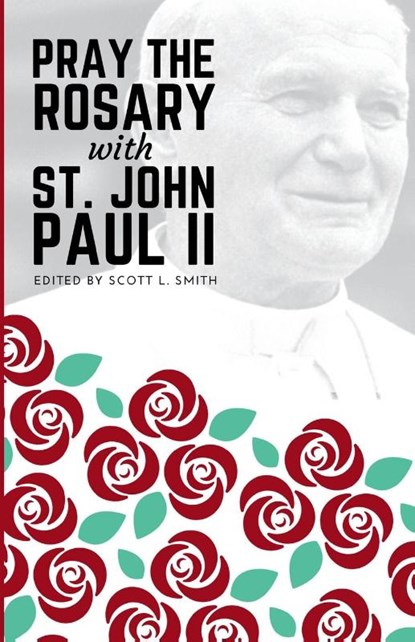 Pray the Rosary with Saint John Paul II, St. John Paul II - Paperback - 9781950782826