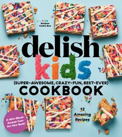 Delish Kids (Super-Awesome, Crazy-Fun, Best-Ever) Cookbook 12-Recipe Sampler, Joanna Saltz - Ebook - 9781950785452