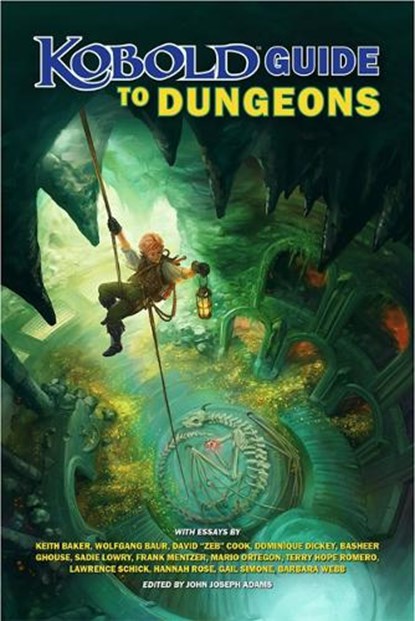 Kobold Guide to Dungeons, Wolfgang Baur ; David Cook ; Dominique Dickey ; Kelsey Dionne ; Sadie Lowry ; Frank Mentzer ; Bruce Nesmith ; Lawrence Schick ; James L. Sutter ; Erin Roberts - Paperback - 9781950789498