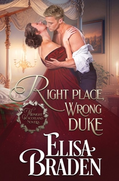 Right Place, Wrong Duke: A Midnight in Scotland Novella, Elisa Braden - Paperback - 9781950805112
