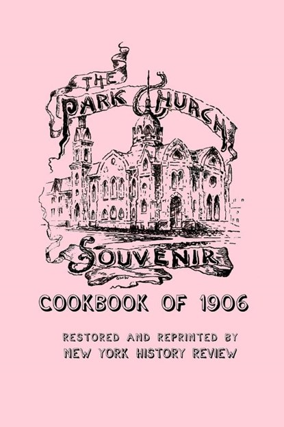 The Park Church Souvenir Cookbook of 1906, The Park Church Ladies - Paperback - 9781950822164
