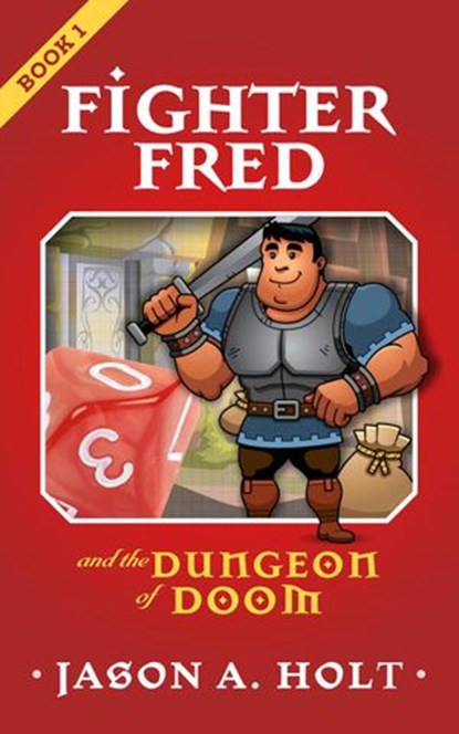Fighter Fred and the Dungeon of Doom, Jason A. Holt - Ebook - 9781950841004