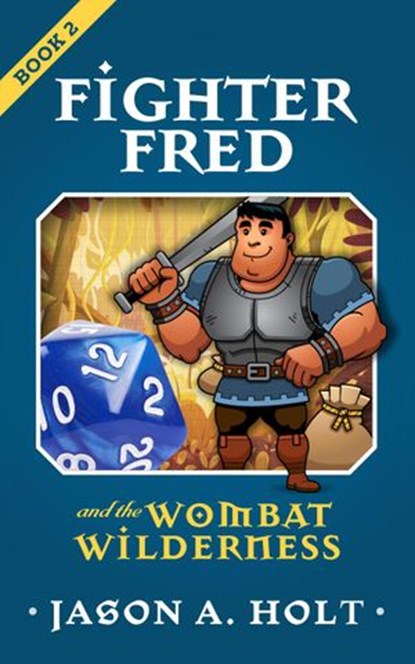 Fighter Fred and the Wombat Wilderness, Jason A. Holt - Ebook - 9781950841028