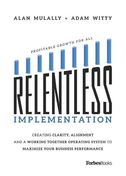 Relentless Implementation, Adam Witty ; Alan Mulally - Paperback - 9781950863150