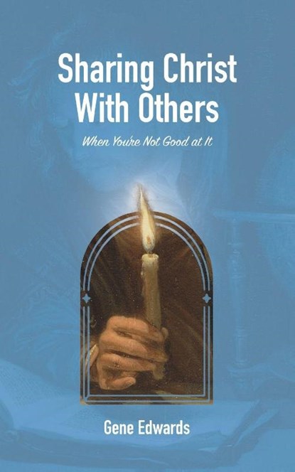 Sharing Christ With Others, Gene Edwards - Paperback - 9781950891238