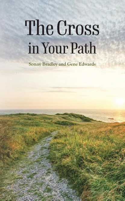 The Cross in Your Path, Sonny Bradley ; Gene Edwards - Paperback - 9781950891290