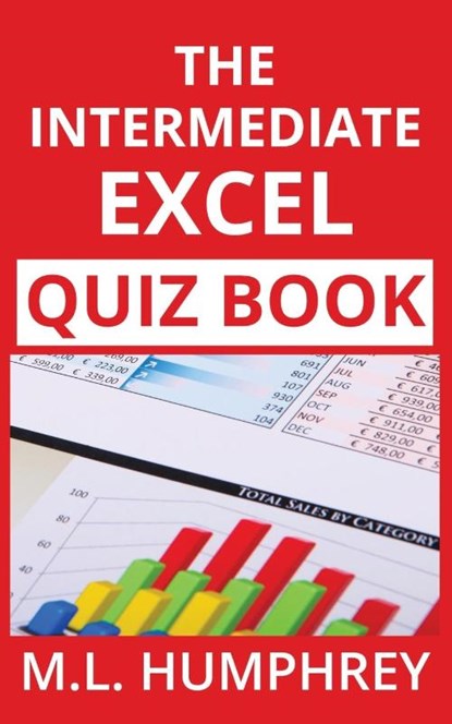 The Intermediate Excel Quiz Book, M L Humphrey - Paperback - 9781950902064