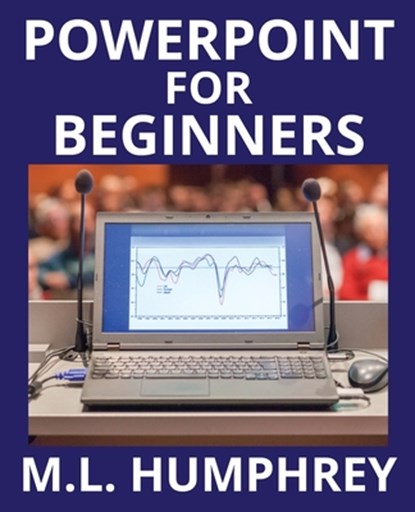 PowerPoint for Beginners, M L Humphrey - Paperback - 9781950902156