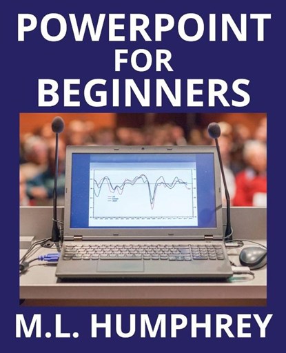 PowerPoint for Beginners, M L Humphrey - Paperback - 9781950902156