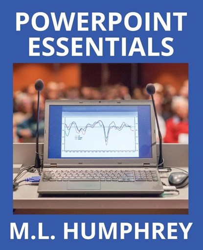PowerPoint Essentials, M L Humphrey - Paperback - 9781950902170