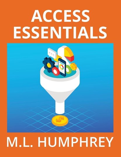 Access Essentials, M L Humphrey - Gebonden - 9781950902958