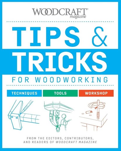 Tips & Tricks for Woodworking, Woodcraft Magazine - Paperback - 9781950934614