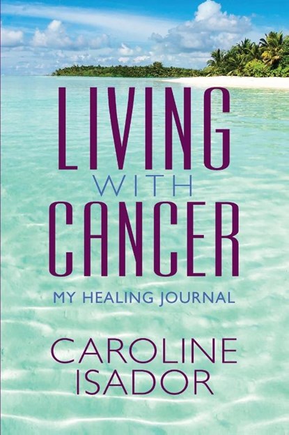 Living With Cancer, Caroline Isador - Paperback - 9781950936618