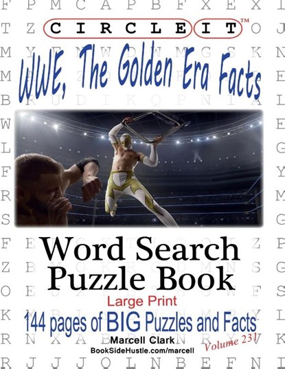Circle It, WWE, The Golden Era Facts, Word Search, Puzzle Book, Marcell Clark ; Mark Schumacher - Paperback - 9781950961153