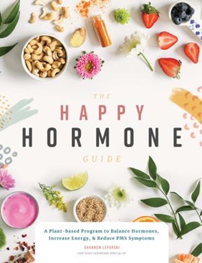 The Happy Hormone Guide, Shannon Leparski ; Blue Star Press - Ebook - 9781950968046