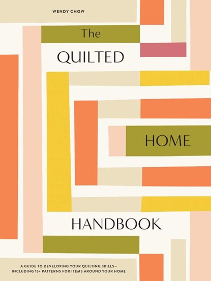 The Quilted Home Handbook, Wendy Chow - Gebonden - 9781950968626