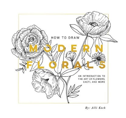 How To Draw Modern Florals (Mini), Alli Koch - Paperback - 9781950968824