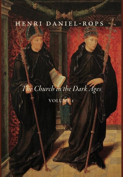 Daniel-Rops, H: Church in the Dark Ages, Volume 1, Henri Daniel-Rops - Gebonden - 9781950970926