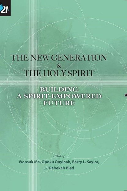 The New Generation & The Holy Spirit, Wonsuk Ma ; Opoku Onyinah ; Barry L Saylor - Paperback - 9781950971251