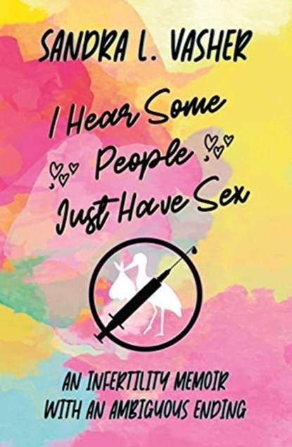 I Hear Some People Just Have Sex, Sandra L Vasher - Paperback - 9781950989119