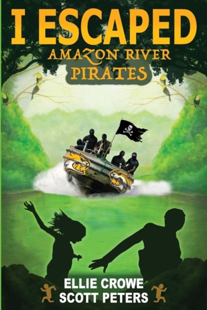 I Escaped Amazon River Pirates, Scott Peters ; Ellie Crowe - Paperback - 9781951019099