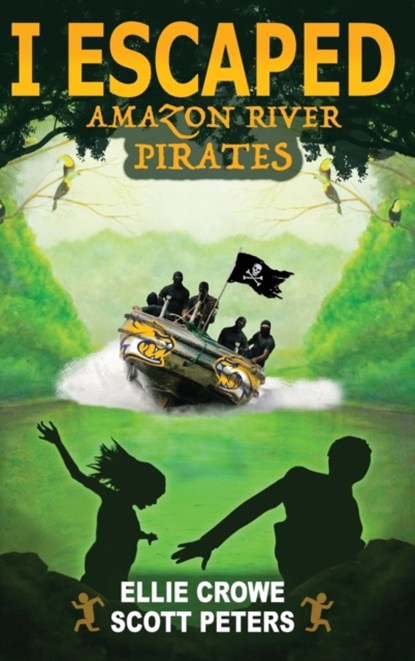 I Escaped Amazon River Pirates, Scott Peters ; Ellie Crowe - Gebonden - 9781951019105