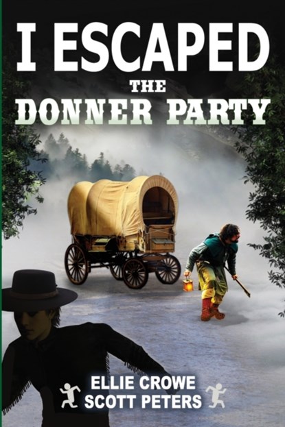I Escaped The Donner Party, Scott Peters ; Ellie Crowe - Paperback - 9781951019143